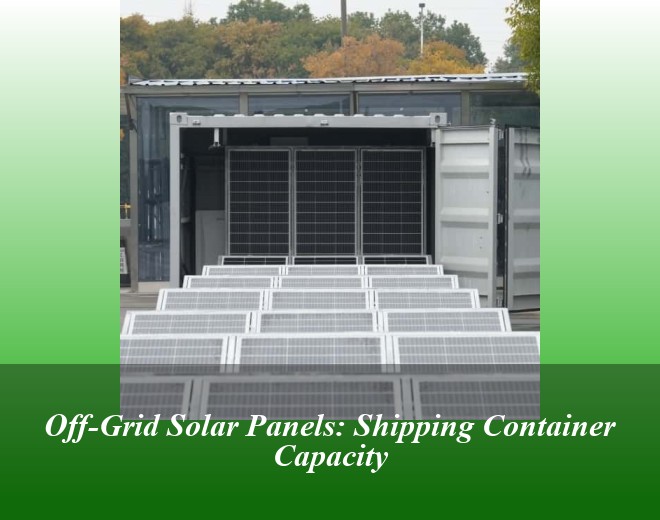 Off-Grid Solar Panels: Shipping Container Capacity